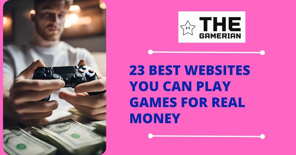 23 Best Websites You Can Play Games for Real Money in 2023